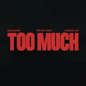 The Kid LAROI Ft. Central Cee & Jung Kook – Too Much