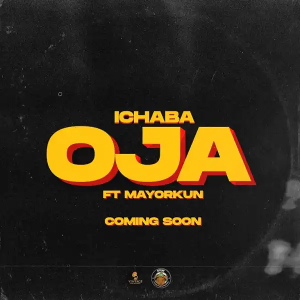 Ichaba – Oja ft. Mayorkun