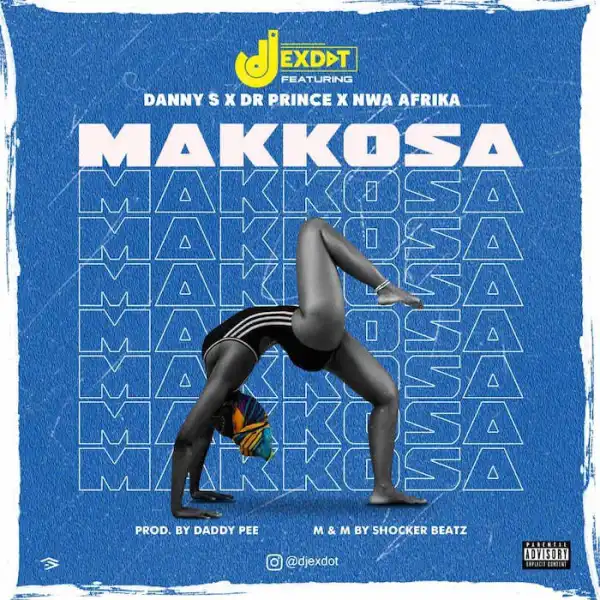 DJ Exdot Ft. Danny S x Dr Prince x Nwa Africa – Makkossa