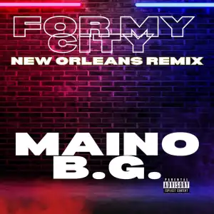 Maino Ft. BG – For My City New Orleans Remix