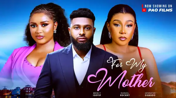 For My Mother (2025 Nollywood Movie)