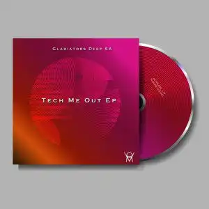 Gladiators Deep SA – Tech Me Out EP
