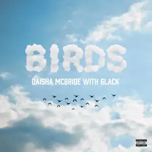 Daisha McBride Ft. 6LACK – Birds (Remix)
