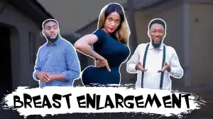 Yawa Skits  - Breast Enlargement [Episode 115] (Comedy Video)