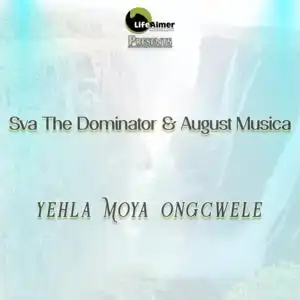 Sva The Dominator & August Musica – Yehla Moya Ongcwele