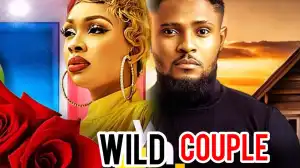 Wild Couple (2024 Nollywood Movie)