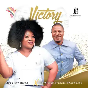 Rudo Chakwera – Victory ft Michael Mahendere