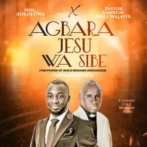 Min. Adeoluwa – Agbára Jésù Wá Síbè