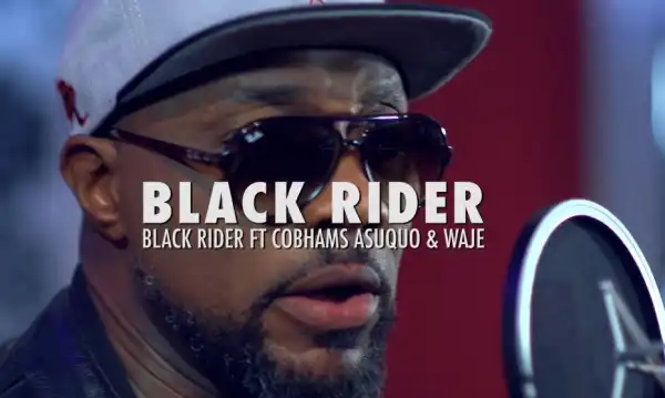 Black Rider Ft. Cobhams Asuquo, Waje – The Black Rider