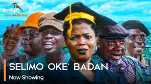 Selimo Oke Badan (2024 Yoruba Movie)