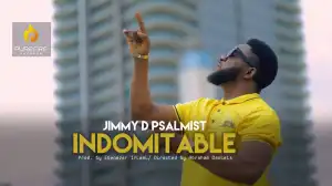 Jimmy D Psalmist – Indomitable (Video)