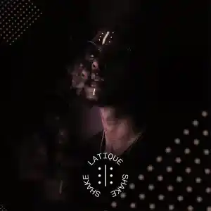 LaTique – Shake Shake ft. Kali Mija