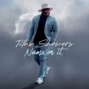 Titus Showers – Name On It