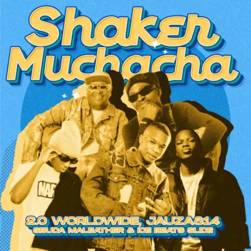 2.0 Worldwide & Jauza814 – Shaker Muchacha! ft. Ice Beats Slide& Sbuda Maleather