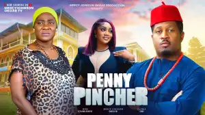 Penny Pincher (2024 Nollywood Movie)