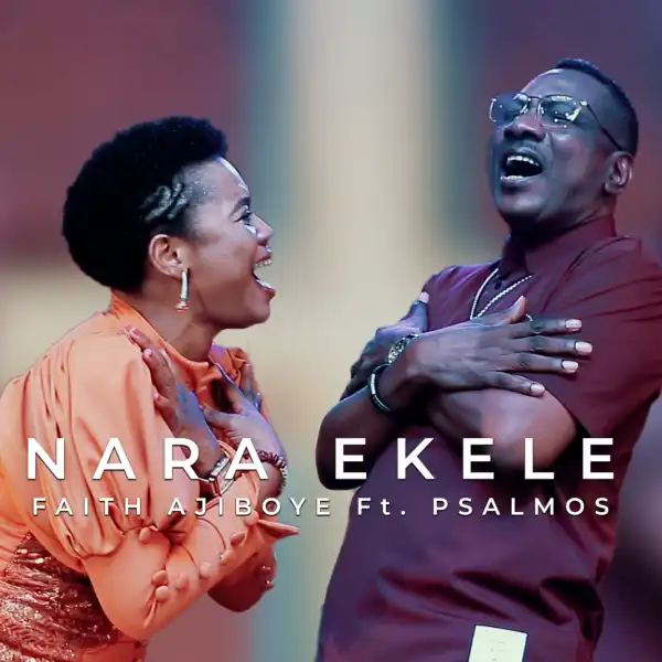 Faith Ajiboye – NARA EKELE Ft. Psalmos