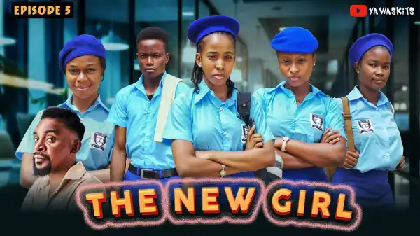 Yawa Skits - The New Girl Episode 5 [High School Drama]