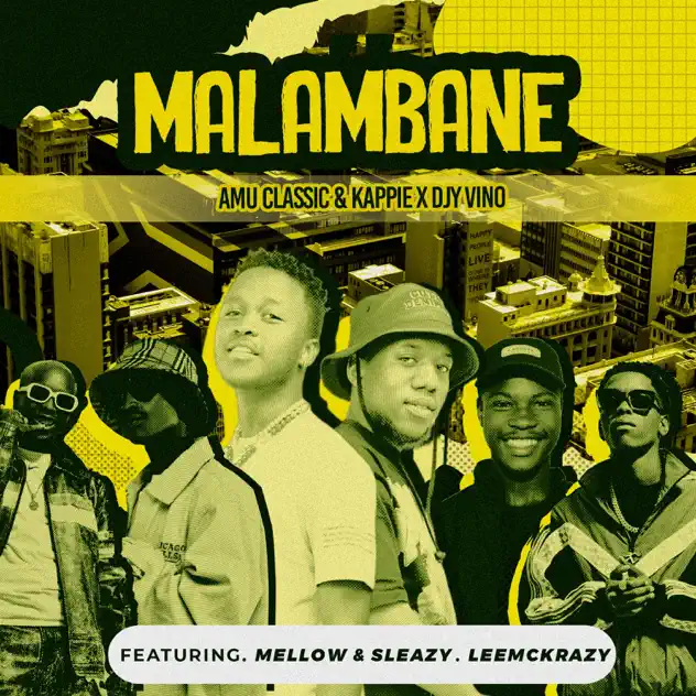 Amu Classic – Malambane Ft. Kappie, Djy Vino, Mellow, Sleazy & LeeMcKrazy