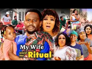 My wife Used Me for Money Ritual Season 8