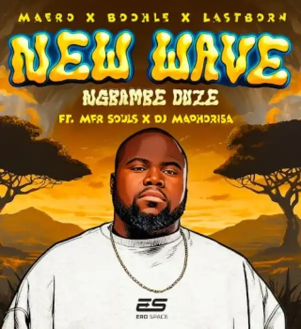 Maero – Ngbambe Duze Ft. Boohle, Lastborn, MFR Souls & Dj Maphorisa