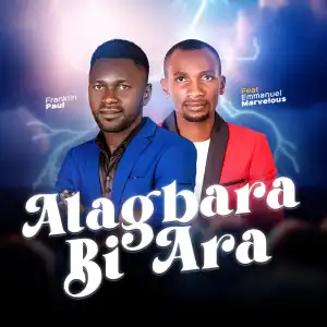 Franklin Paul – Alagbara Bi Ara ft Emmanuel Marvelous