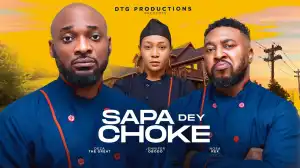 Sapa Dey Choke (2024 Nollywood Movie)