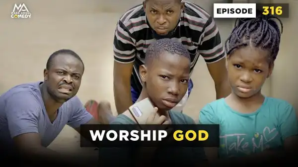 Mark Angel – Worship God  (Episode 316) (Comedy Video)