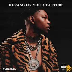 Yung Bleu – Kissing On Your Tattoos