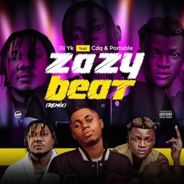 DJ YK – Zazu Beat (Remix) Ft. CDQ & Portable