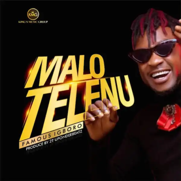 Famous Igboro – Malo Telenu