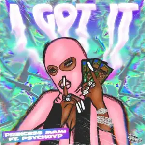 Princess Mami Ft. PsychoYP – I Got It