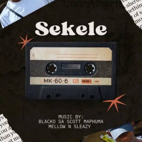 Blacko SA & Mellow & Sleazy – Sekele ft. Scotts Maphuma