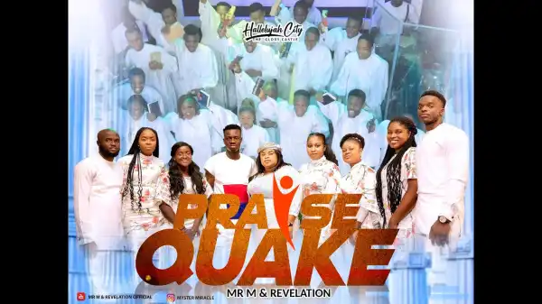 Mr M & Revelation – Praise Quake (Hot Praise) (Video)