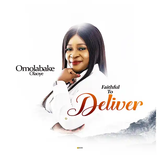 Omolabake Olaoye – Faithful to Deliver