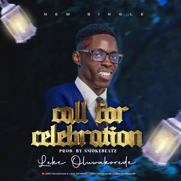 Leke Oluwakorede – Call For Celebration