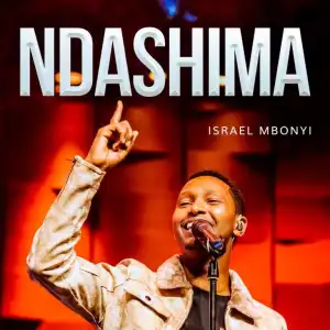 Israel Mbonyi – Ndashima