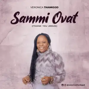 Veronica ThankGod – Sammi Ovat