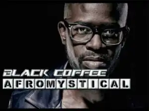 Black Coffee – Afro Mystical Mix