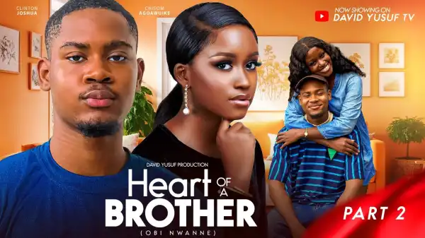 Heart Of A Brother Part 2 (2024 Nollywood Movie)