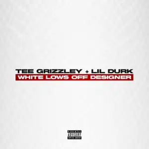 Tee Grizzley Ft. Lil Durk – White Lows Off Designer