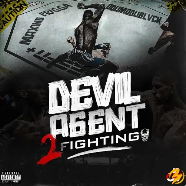 Maxino – Devil Agent (2 Fighting) Ft. Erigga & ODUMODUBLVCK