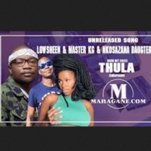 Lowsheen – Thula ft Master KG & Nkosazana Daughter