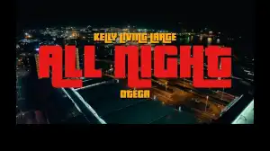 Kellylivinglarge & Otega - All Night (Video)