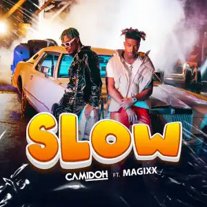 Camidoh – Slow Ft. Magixx