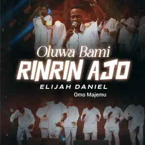 Elijah Daniel Omo Majemu – Oluwa Bami Rinrin Ajo