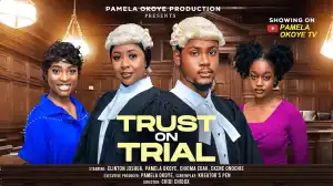 Trust On Trial (2025 Nollywood Movie)