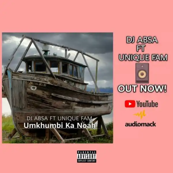 DJ Absa – Umkhumbi Ka Noah ft. Unique Fam