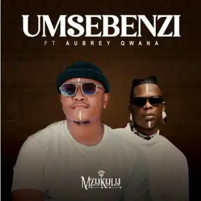 Mzukulu – Umsebenzi ft Aubrey Qwana