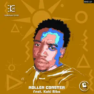 Ethiopian Chyld Ft. Koki Riba – Roller Coaster