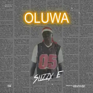 Slizzy E – Oluwa